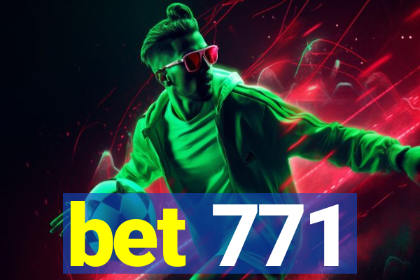 bet 771